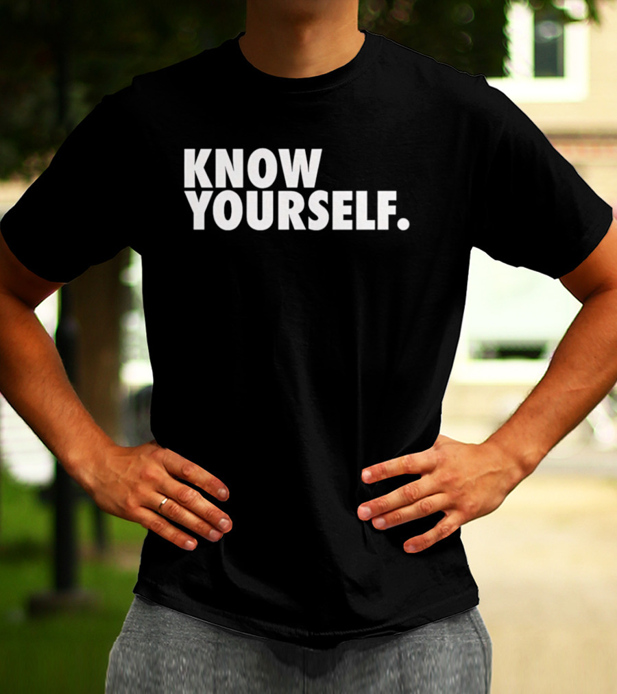 Know Yourself Empowerment Phrase T-Shirt