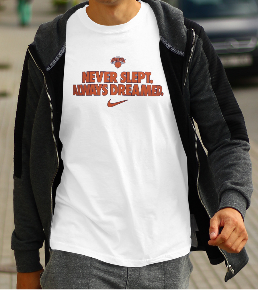 New York Knicks Never Slept Always Dreamed Nike T-Shirt