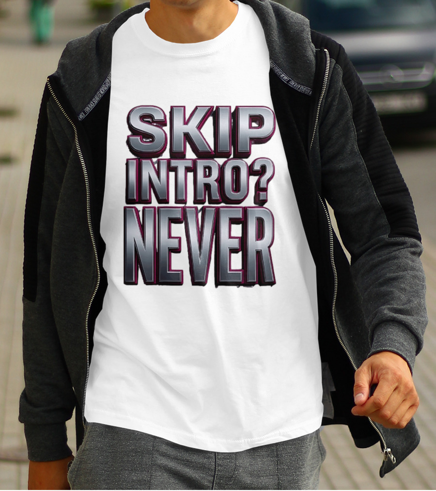 Skip Intro Never Metallic 3D Streaming Humor T-Shirt