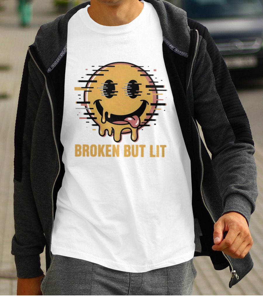 Broken But Lit Glitching Melting Smiley Face Humor T-Shirt