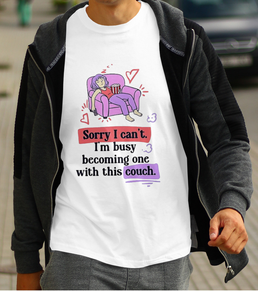 Girl Sleeping On Sofa Sorry I Can't I'm Busy Becoming One With This Couch T-Shirt