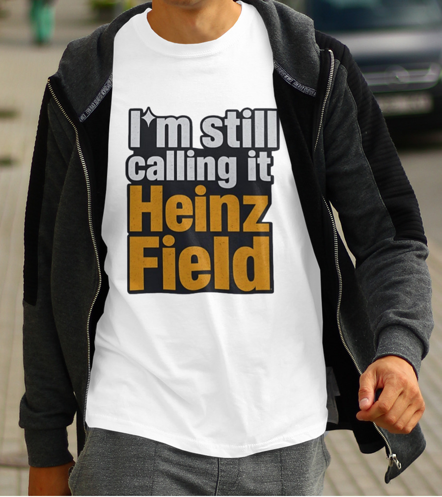 I'm Still Calling It Heinz Field Pittsburgh Nostalgia T-Shirt