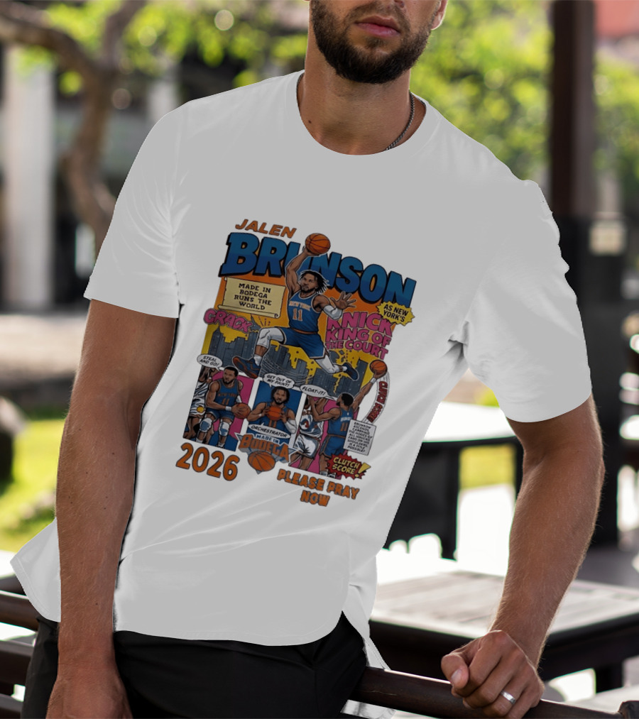 Jalen Brunson New York Knicks Made In Bodega Runs The World King Of The Court 2026 Please Pray Now T-Shirt