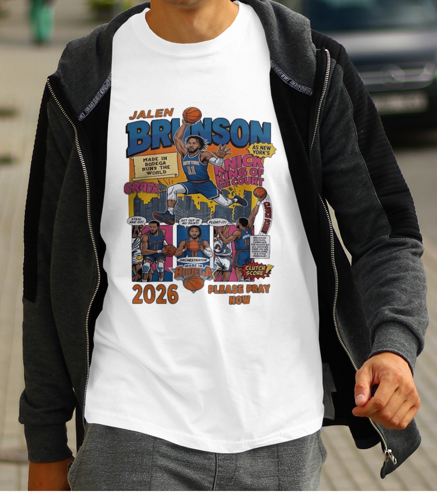 Jalen Brunson New York Knicks Made In Bodega Runs The World King Of The Court 2026 Please Pray Now T-Shirt