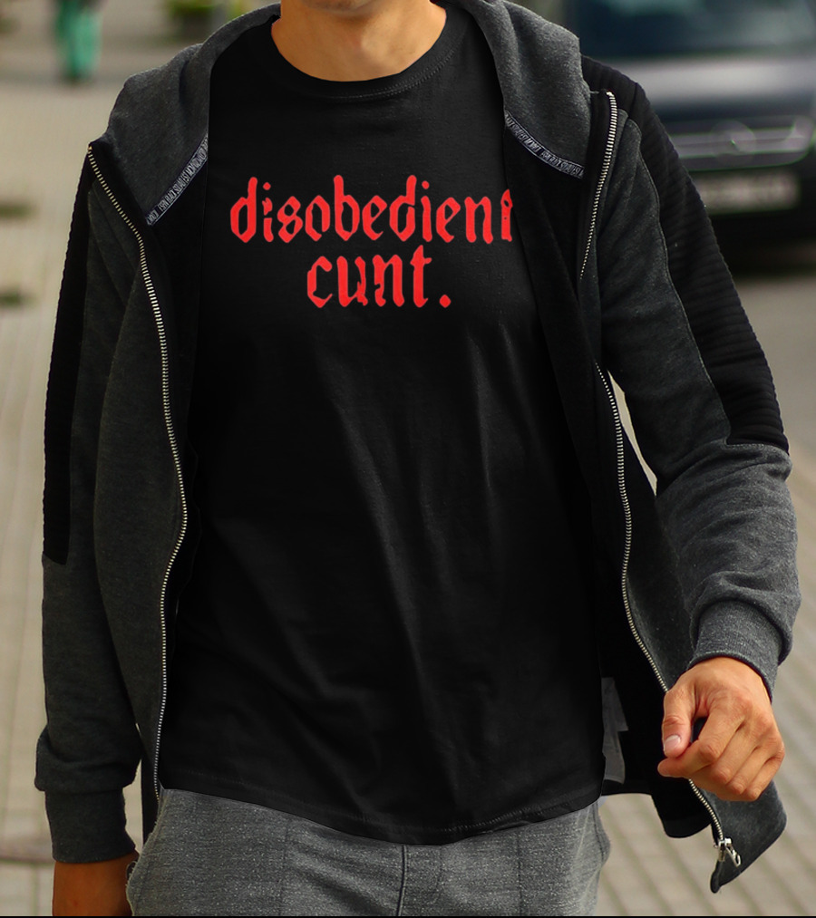 Disobedient Cunt T-Shirt