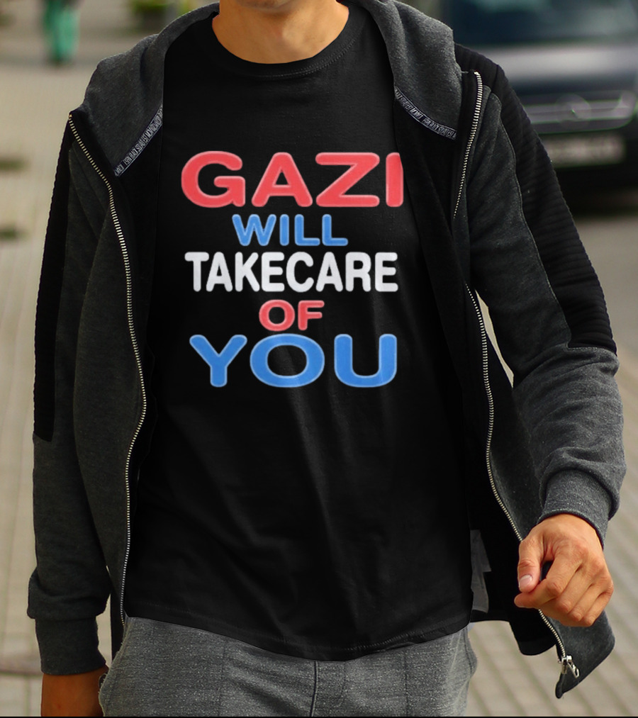 Gazi Will Take Care Of You Text In Red White Blue T-Shirt