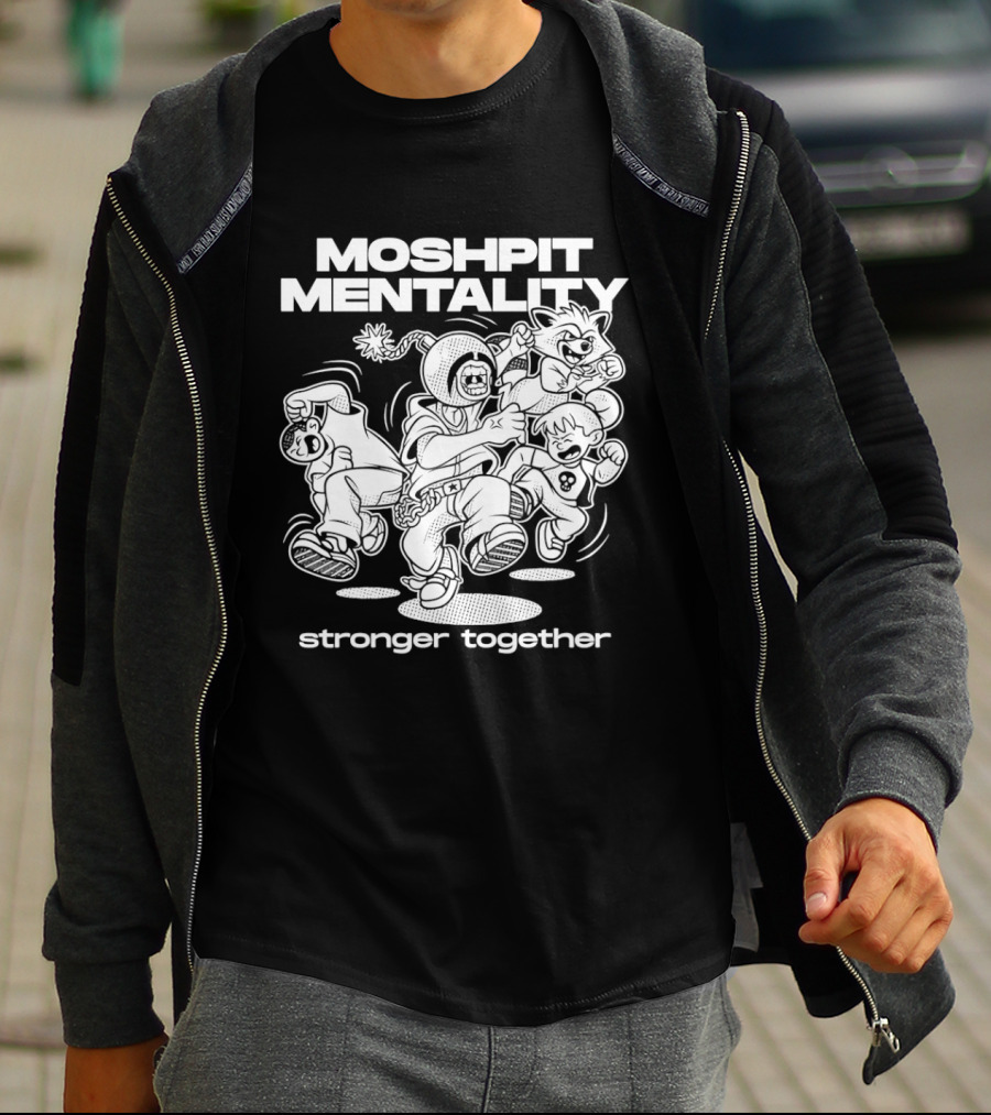 Moshpit Mentality Stronger Together Cartoon Characters T-Shirt