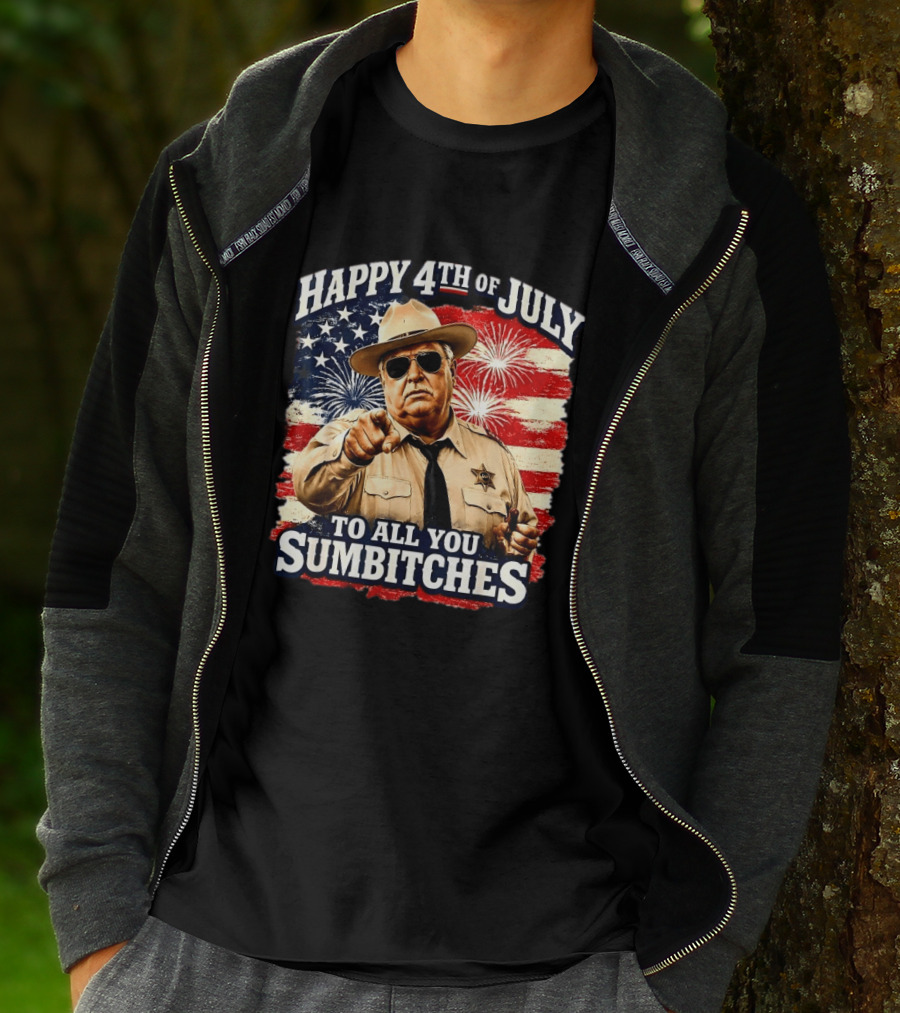Happy 4th Of July To All You Sum Bitches Sheriff Patriotic Fireworks Flag T-Shirt