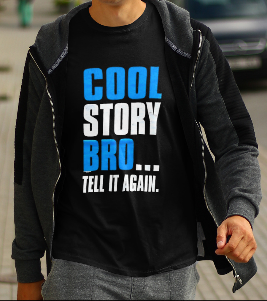 Cool Story Bro Tell It Again Text Phrase T-Shirt
