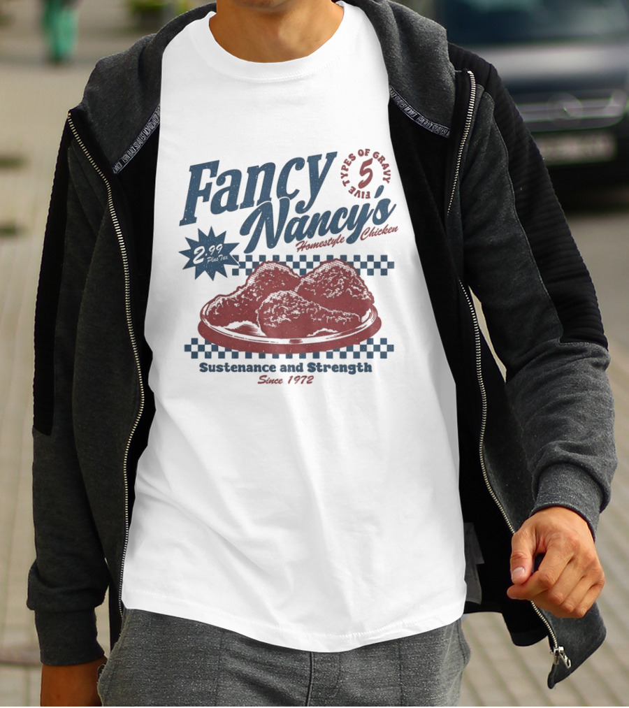 Fancy Nancy's Homestyle Chicken Sustenance And Strength 5 Types Of Gravy Since 1972 T-Shirt