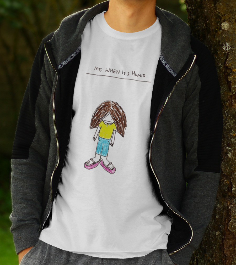 ME WHEN It's Humid Funny Hair T-Shirt