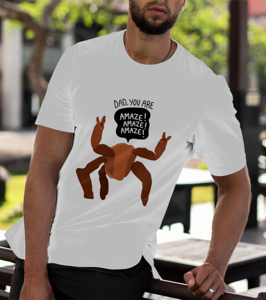Dad You Are Amaze Amaze Amaze Crab Theme Father's Day T-Shirt