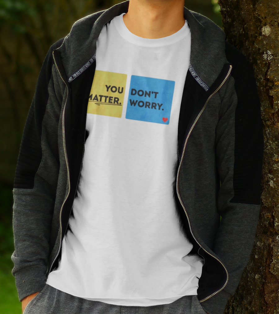 You Matter Don't Worry Positive Message Hearts Yellow Blue T-Shirt