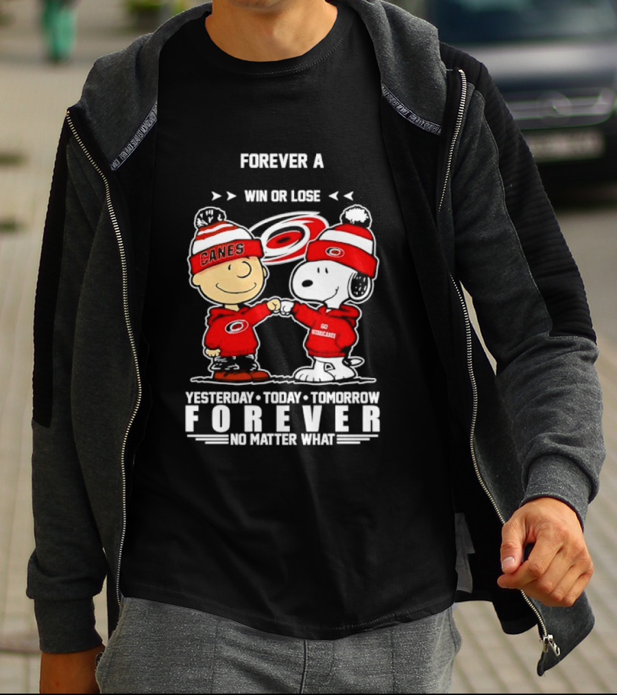 Forever A Carolina Hurricanes Win Or Lose Yesterday Today Tomorrow No Matter What T-Shirt