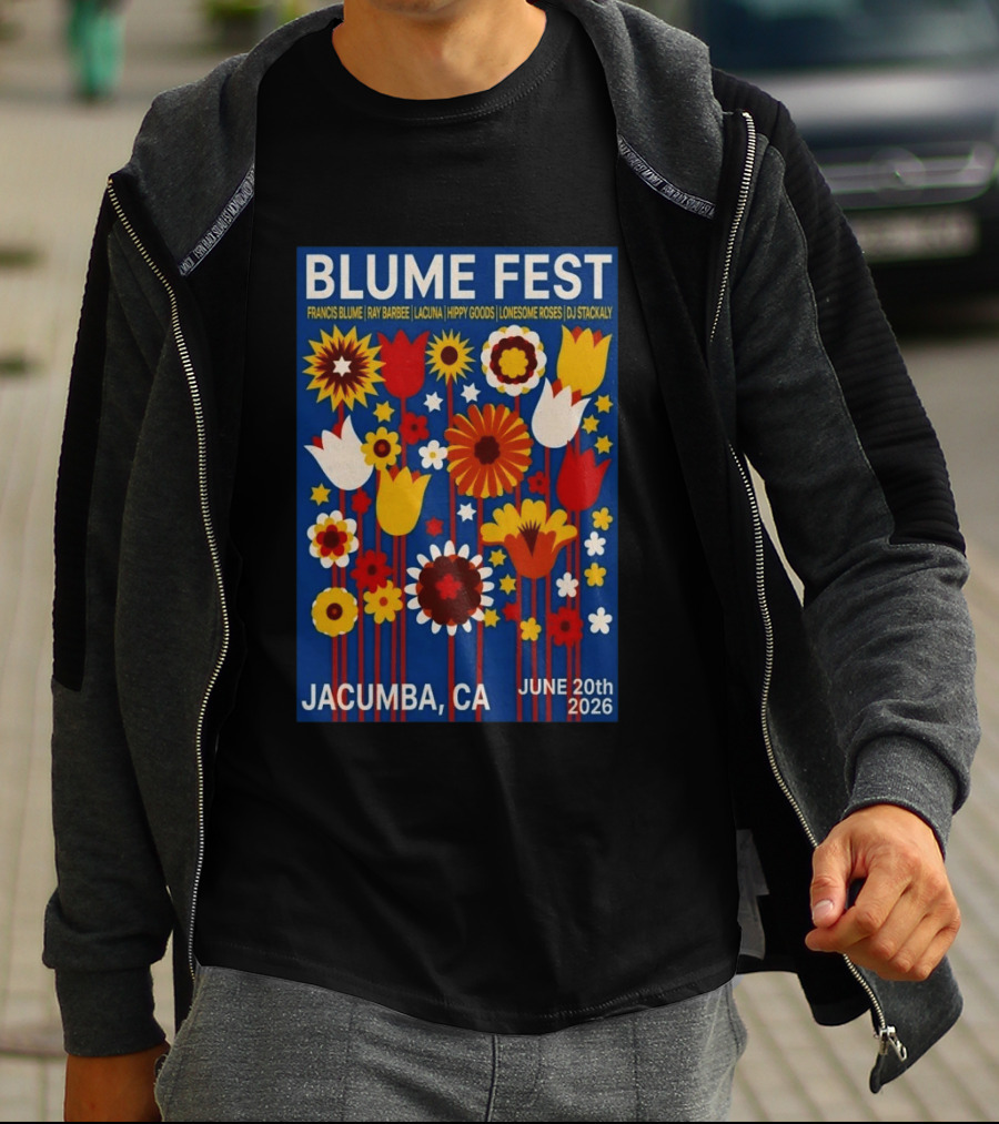 Blume Fest Jacumba CA June 20th 2026 Francis Blume Ray Barbee Lacuna Hippy Goods Lonesome Roses DJ Stackaly T-Shirt