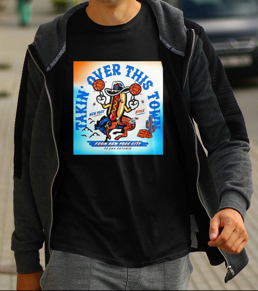 New York Knicks Takin Over This Town From New York City To San Antonio T-Shirt