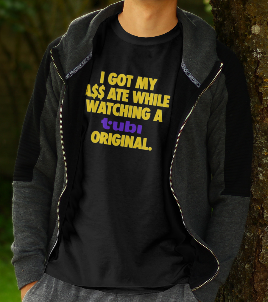 I Got My A$$ Ate While Ing A Tubi Original T-Shirt
