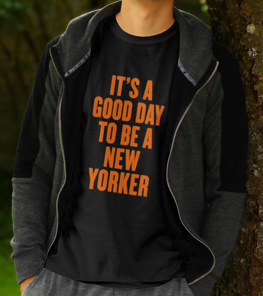 It's A Good Day To Be A New Yorker T-Shirt