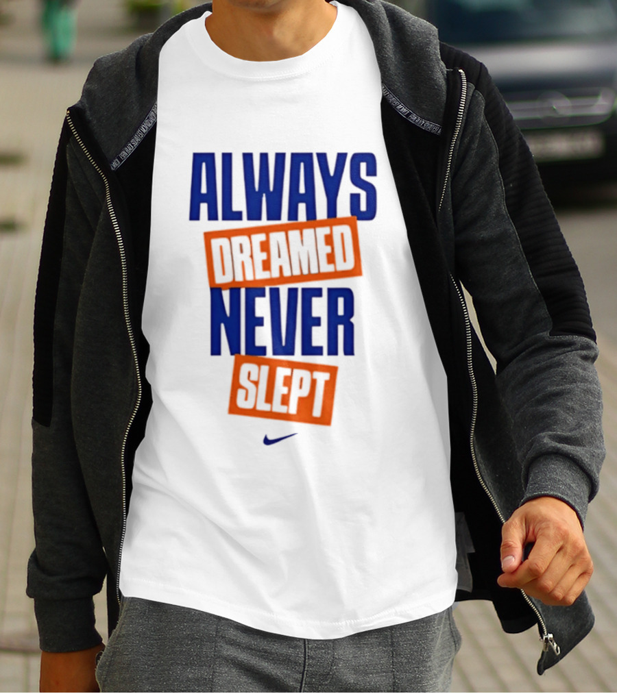 Always Dreamed Never Slept New York Nike T-Shirt