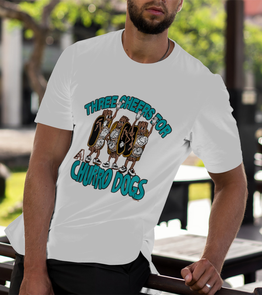 Three Cheers For Arizona Diamondbacks Churro Dogs T-Shirt