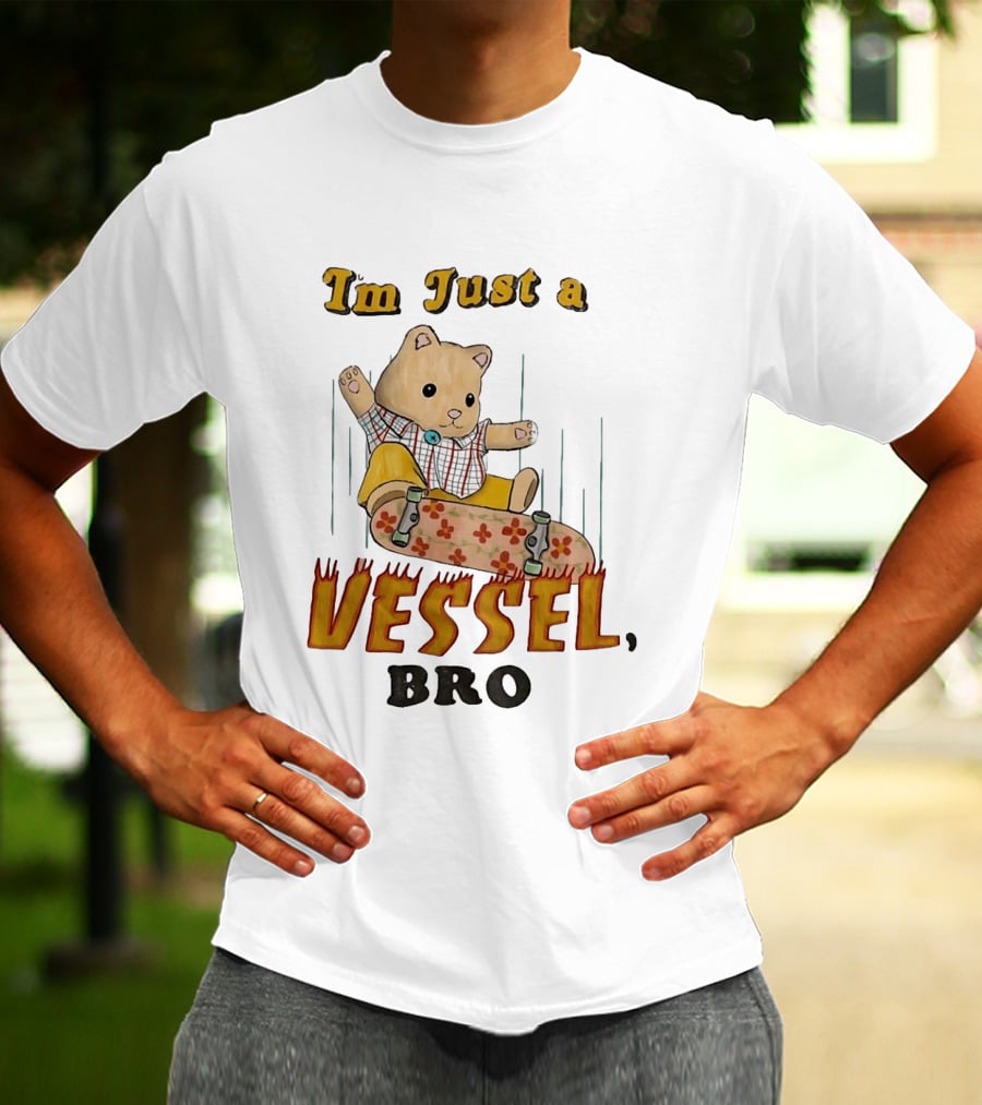 Bear I'm Just A Vessel Bro Skateboarding Cartoon T-Shirt