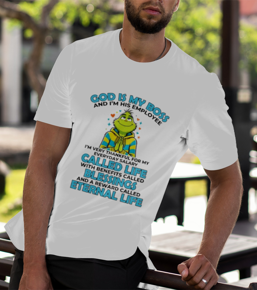 God Is My Boss I'm His Employee Thankful For Life Blessings Eternal Life T-Shirt