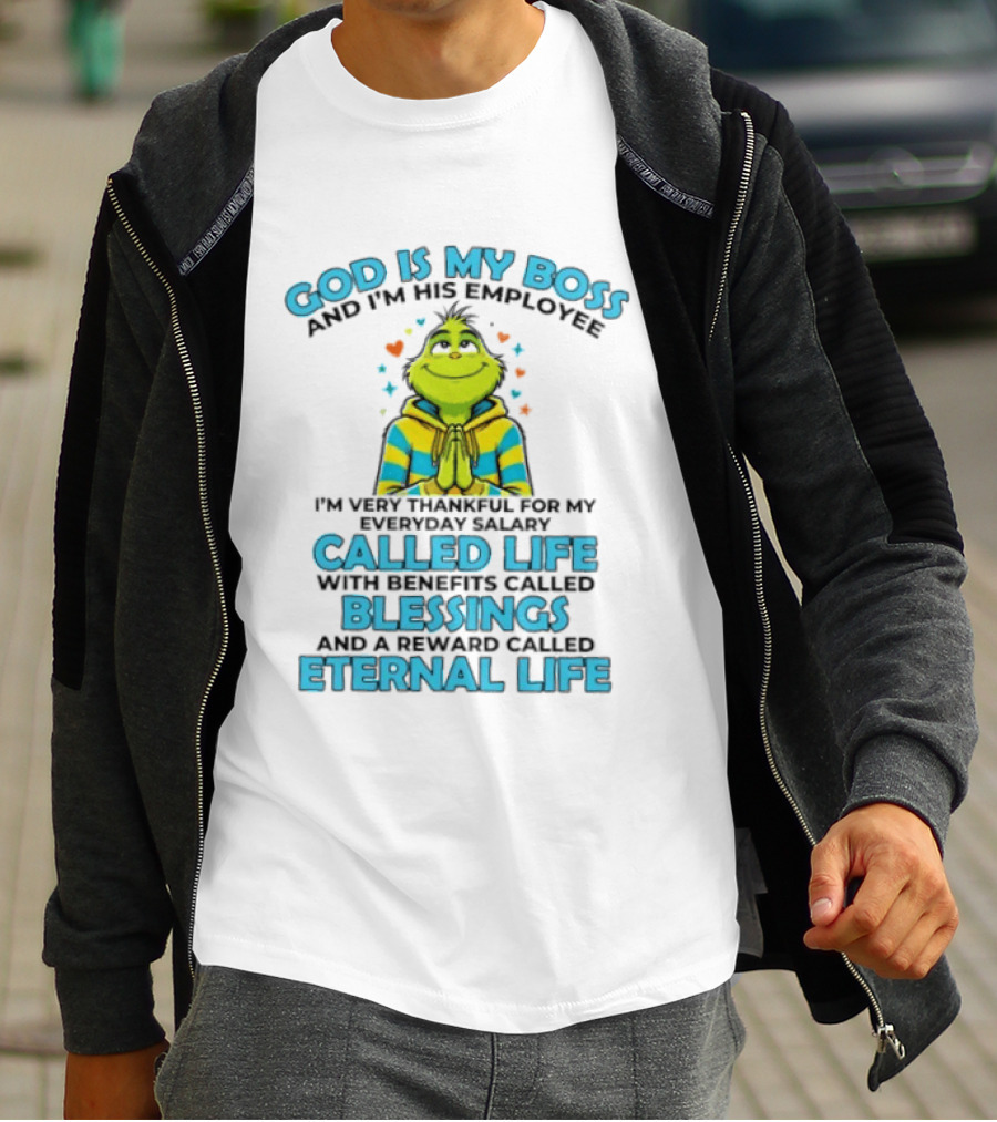 God Is My Boss I'm His Employee Thankful For Life Blessings Eternal Life T-Shirt