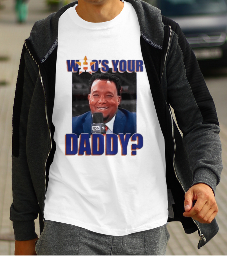 Houston Astros Who's Your Daddy Pedro Martinez TBS T-Shirt