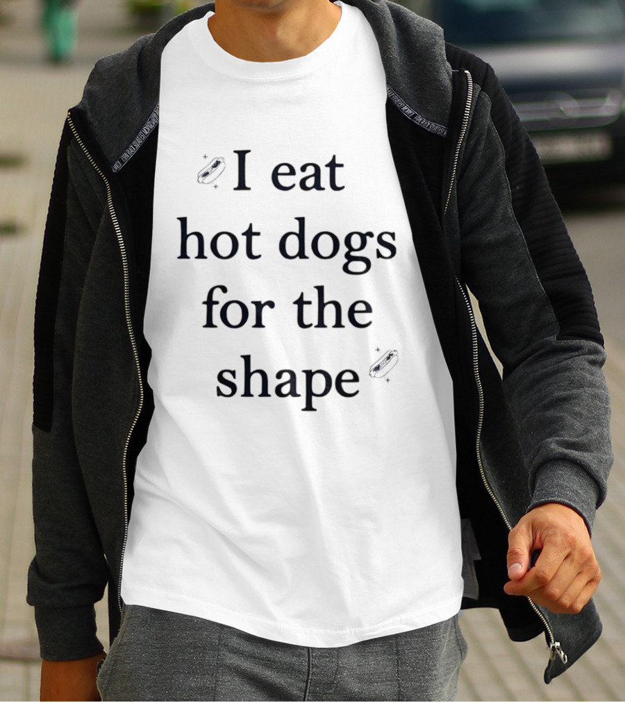 I Eat Hot Dogs For The Shape Funny Food Humor T-Shirt