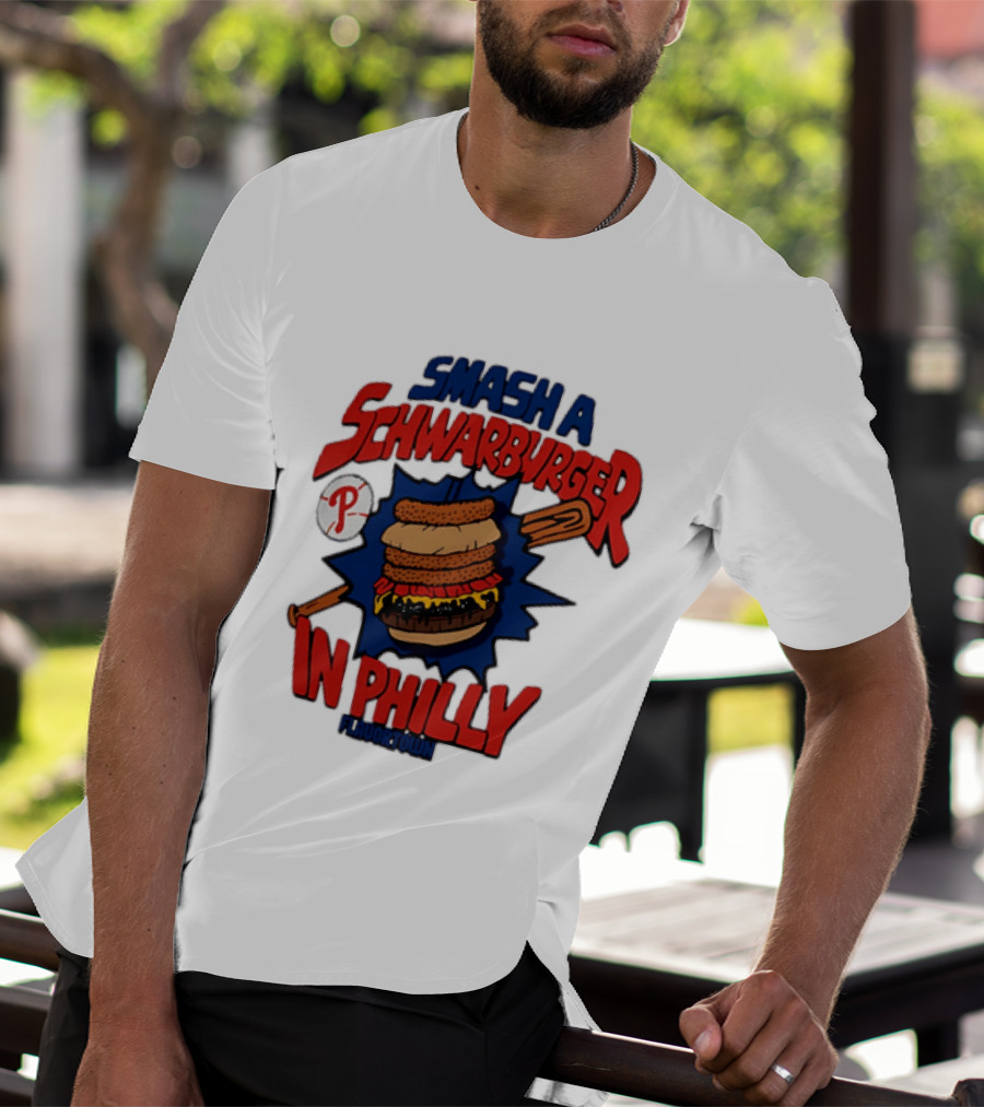 Philadelphia Phillies Smash A Schwarburger In Philly Flavortown T-Shirt