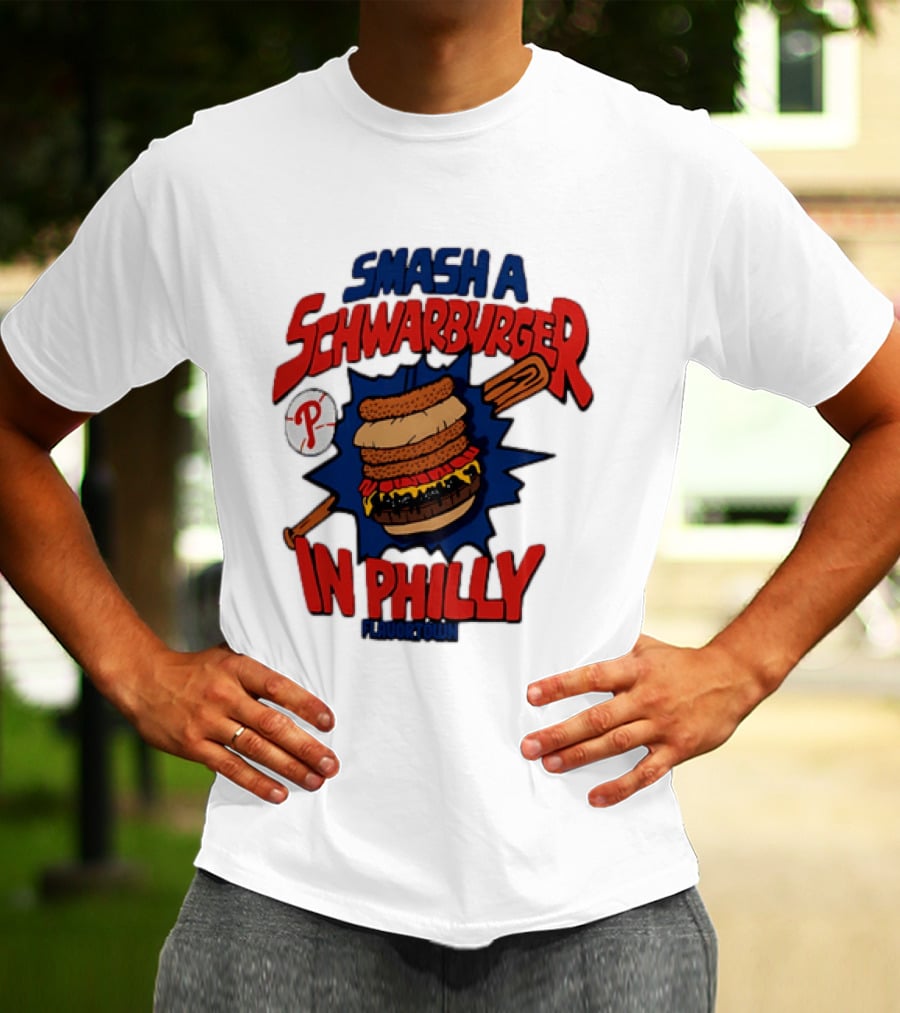 Philadelphia Phillies Smash A Schwarburger In Philly Flavortown T-Shirt