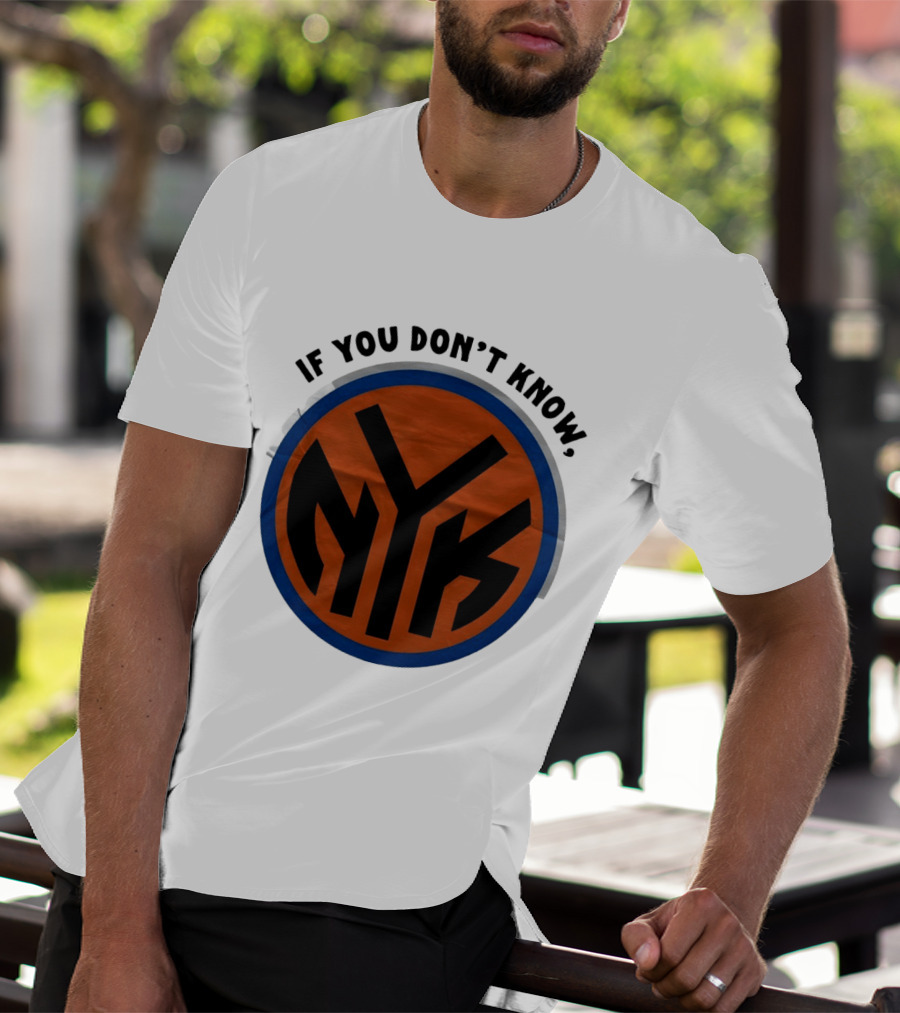 New York Knicks Basketball NYK If You Don't Know 2026 T-Shirt