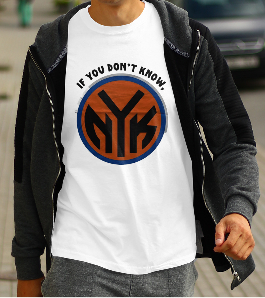 New York Knicks Basketball NYK If You Don't Know 2026 T-Shirt