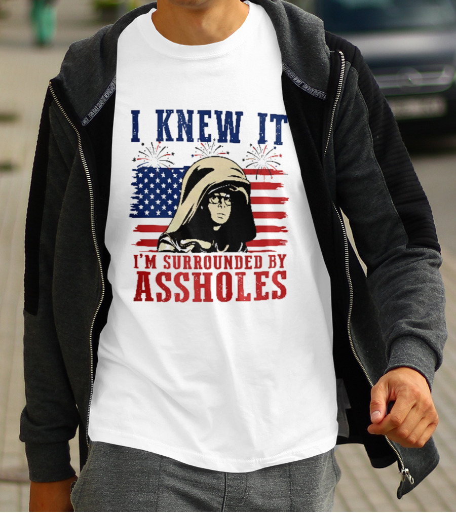 I Knew It I'm Surrounded By Assholes Spaceballs Patriotic 4th Of July American Flag Fireworks T-Shirt