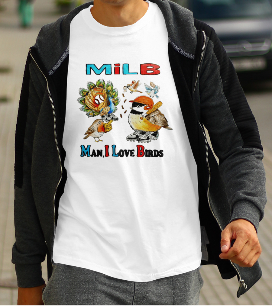 Milb Man I Love Birds Baseball Bird Ing T-Shirt