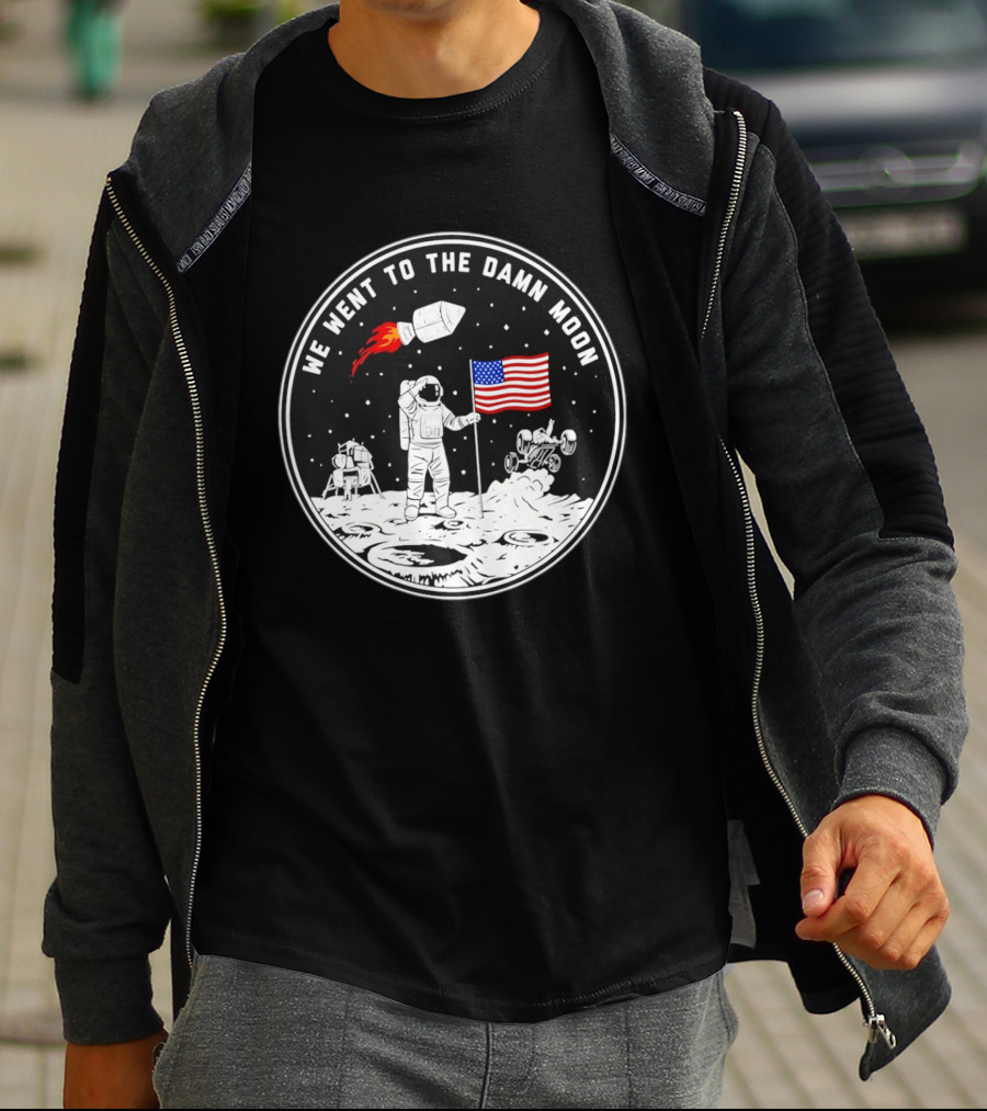 We Went To The Damn Moon American Flag Astronaut Lunar Rover Space Exploration T-Shirt