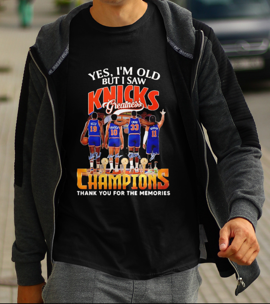 Yes I'm Old But I Saw Knicks Greatness Champions Thank You For The Memories Reed Frazier Ewing Brunson T-Shirt