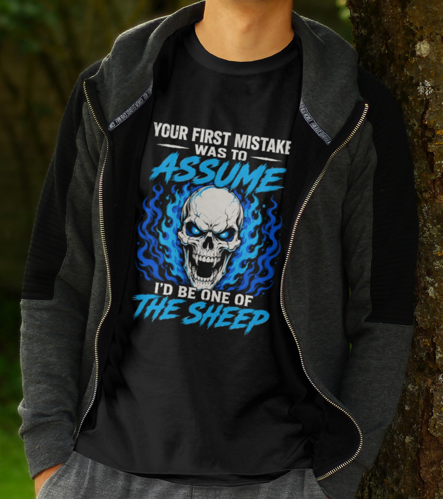 Your First Mistake Was To Assume I'd Be One Of The Sheep Skull Flames T-Shirt