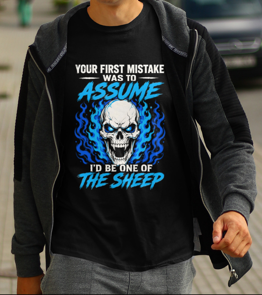 Your First Mistake Was To Assume I'd Be One Of The Sheep Skull Flames T-Shirt