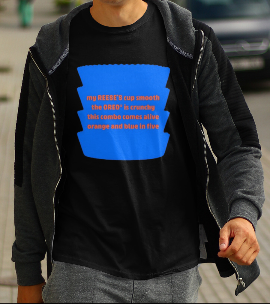 My REESE'S Cup Smooth The OREO Is Crunchy This Combo Comes Alive Orange And Blue In Five T-Shirt