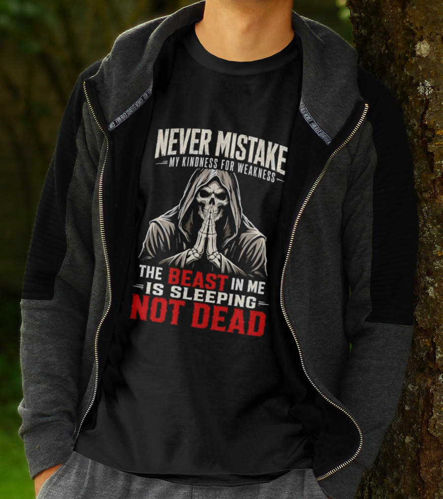 Never Mistake My Kindness For Weakness The Beast In Me Is Sleeping Not Dead Skull Hooded Figure T-Shirt