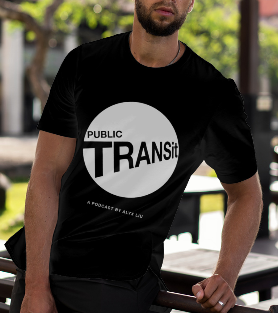PUBLIC TRANSit A Podcast By Alyx Liu T-Shirt