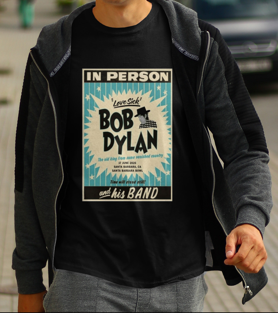 Bob Dylan In Person Love Sick Santa Barbara Bowl June 17 2026 T-Shirt