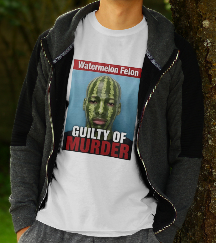 Watermelon Felon Guilty Of Murder T-Shirt