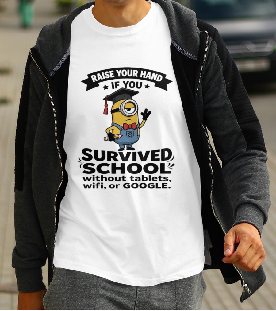 Raise Your Hand If You Survived School Without Tablets WiFi Or Google Minions T-Shirt