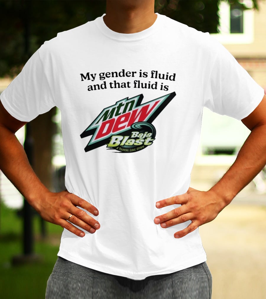 My Gender Is Fluid And That Fluid Is Mountain Dew Baja Blast A Tropical Lime Storm T-Shirt