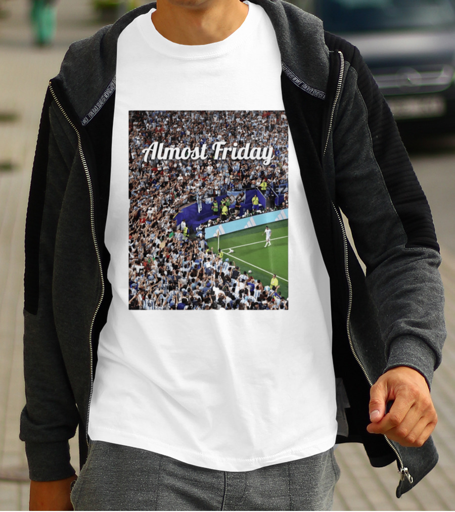 Almost Friday Lionel Messi Argentina Football Crowd Celebration T-Shirt