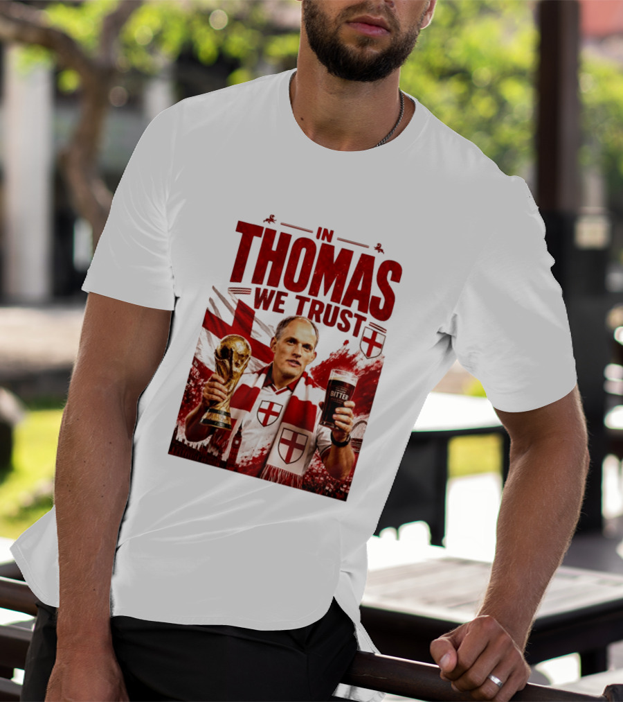 England Football Trust In Thomas Tuchel Champions Victory T-Shirt