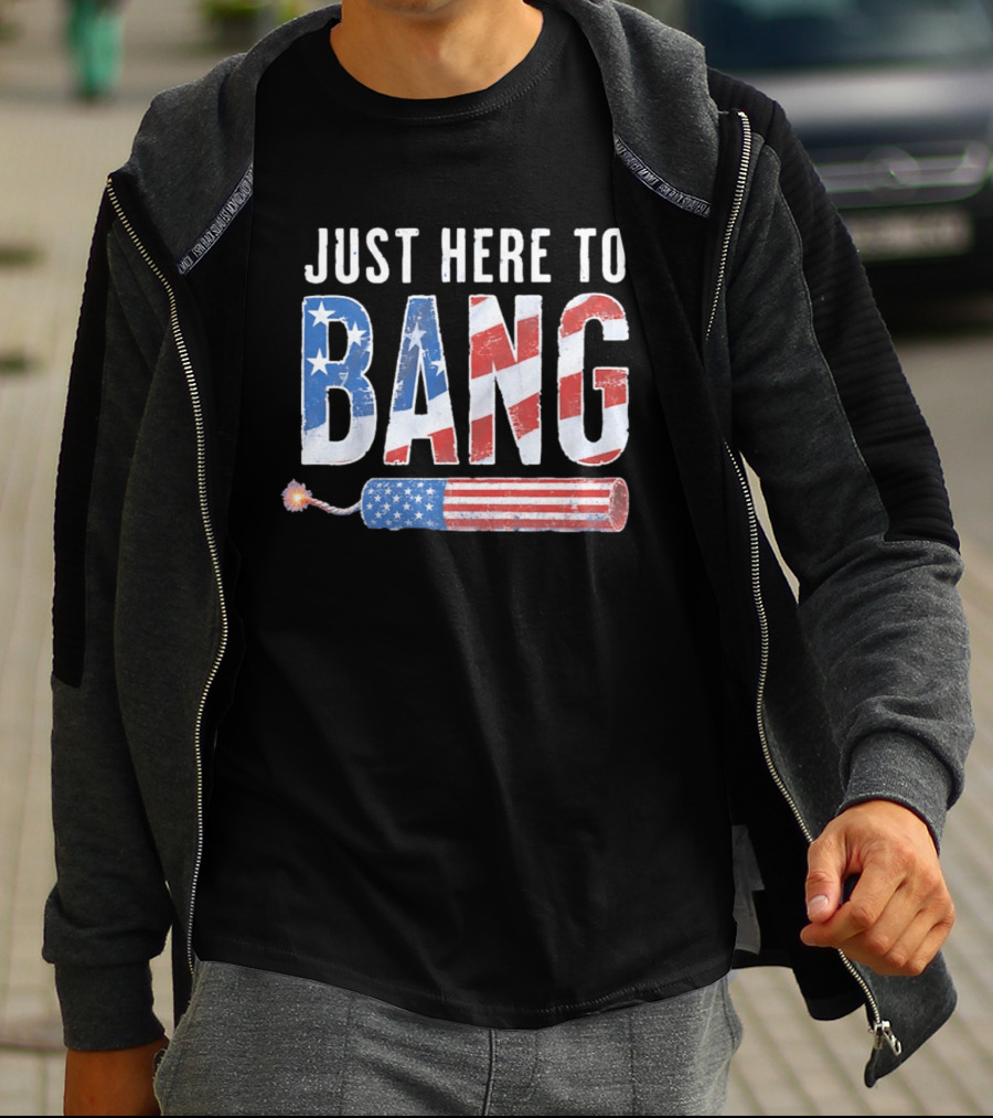 Just Here To Bang USA Flag Firework 250th Anniversary Of Freedom T-Shirt