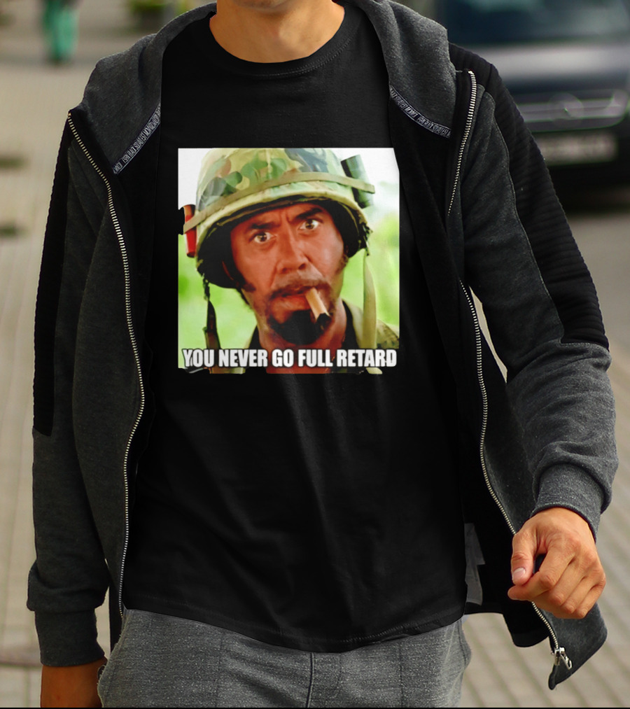 Kirk Lazarus You Never Go Full Retard Tropic Thunder Meme T-Shirt